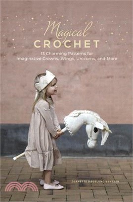 Magical Crochet: 13 Charming Patterns for Imaginative Crowns, Wings, Unicorns, and More