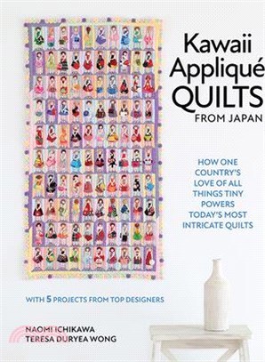 Kawaii Appliqué Quilts from Japan: How One Country's Love of All Things Tiny Powers Today's Most Intricate Quilts (with 5 Projects from Top Designers)