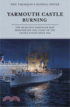 Yarmouth Castle Burning: The Deadliest Passenger Ship Disaster Off the Coast of the United States Since 1934