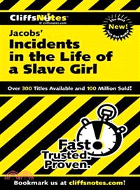 CLIFFSNOTES ON JACOBS' INCIDENTS IN THE LIFE OF A SLAVE GIRL