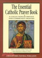 The Essential Catholic Prayer Book: A Collection of Private and Community Prayers