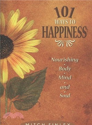 101 Ways to Happiness ― Nourishing Body, Mind, And Soul