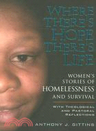 Where There's Hope There's Life—Womens Stories of Homelessness and Survival, With Theological and Pastoral Reflections