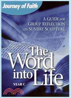 The Word into Life, Year C: A Guide for Group Reflection on Sunday Scripture