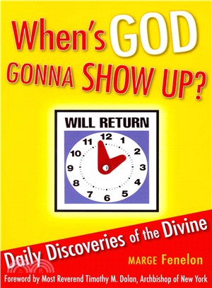 When's God Gonna Show Up? ― Daily Discoveries of the Divine