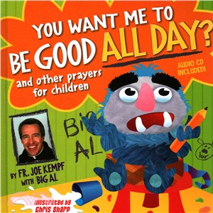 You Want Me to Be Good All Day? ─ and other prayers for children