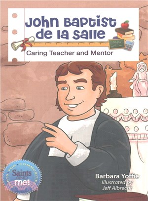 John Baptist De La Sallle ― Caring Teacher and Mentor