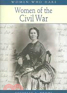 Women Who Dare: Women of the Civil War