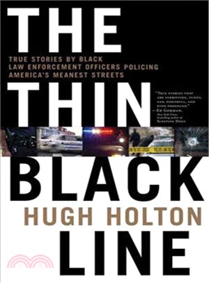 The Thin Black Line: True Stories by Black Law Enforcement Officers Policing America's Meanest Streets