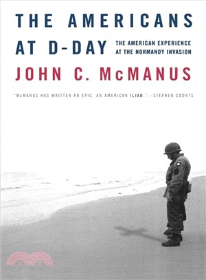 The Americans At D-day: The American Experience At The Normandy Invasion