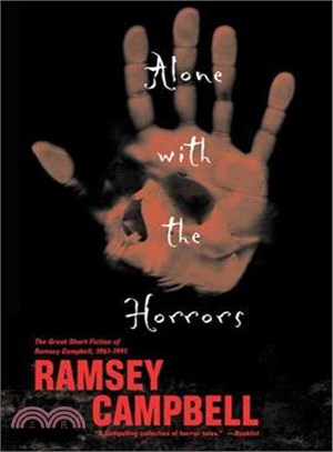 Alone With the Horrors: The Great Short Fiction of Ramsey Campbell, 1961-1991