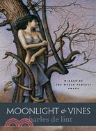 Moonlight And Vines: A Newford Collection