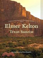 Texas Sunrise: Two Novels of the Texas Republic