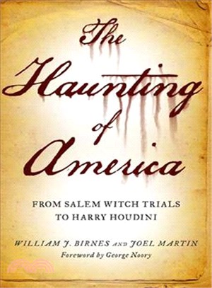 The Haunting of America: From the Salem Witch Trials to Harry Houdini