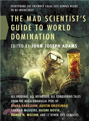 The Mad Scientist's Guide to World Domination—Original Short Fiction for the Modern Evil Genius