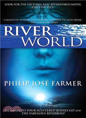 Riverworld ─ Including to Your Scattered Bodies Go and The Fabulous Riverboat
