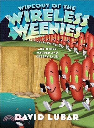 Wipeout of the Wireless Weenies ─ And Other Warped and Creepy Tales