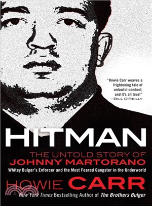 Hitman ─ The Untold Story of Johnny Martorano: Whitey Bulger's Enforcer and the Most Feared Gangster in the Underworld