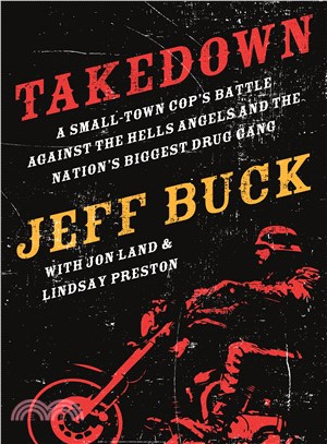 Takedown ─ A Small-Town Cop's Battle Against the Hells Angels and the Nation's Biggest Drug Gang