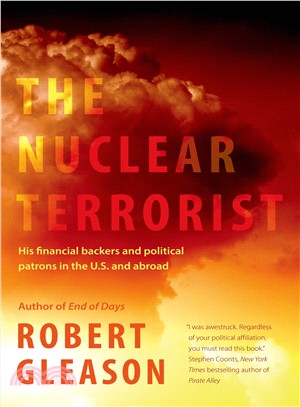The Nuclear Terrorist ― His Financial Backers and Political Patrons in the Us and Abroad