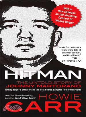 Hitman ─ The Untold Story of Johnny Martorano : Whitey Bulger's Enforcer and the Most Feared Gangster in the the Underworld