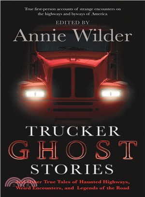 Trucker Ghost Stories ─ And Other True Tales of Haunted Highways, Weird Encounters, and Legends of the Road