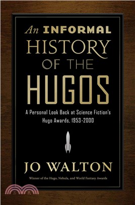 An informal history of the Hugos :a personal look back at the Hugo Awards, 1953-2000 /