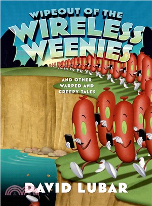 Wipeout of the Wireless Weenies ─ And Other Warped and Creepy Tales