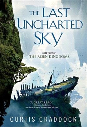 The Last Uncharted Sky: Book 3 of the Risen Kingdoms