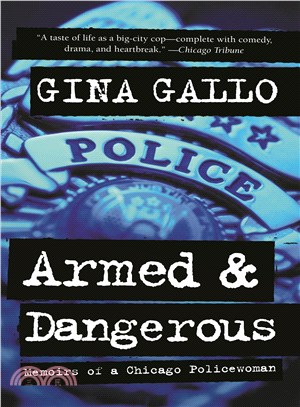 Armed and dangerous  :memoirs of a Chicago policewoman /