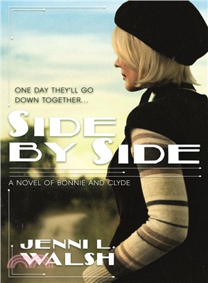Side by Side ― A Novel of Bonnie and Clyde