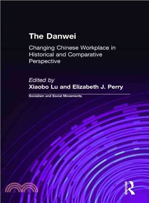 Danwei ― The Changing Chinese Workplace in Historical and Comparative Perspectives