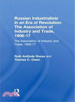 Russian Industrialists in an Era of Revolution ― The Association of Industry and Trade, 1906-1917