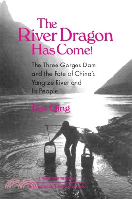 The River Dragon Has Come!：Three Gorges Dam and the Fate of China's Yangtze River and Its People