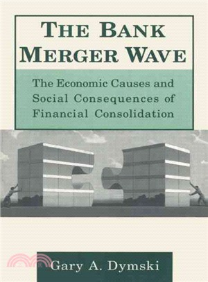 The Bank Merger Wave ― The Economic Causes and Social Consequences of Financial Consolidation