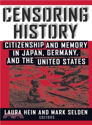 Censoring History ─ Citizenship and Memory in Japan, Germany, and the United States