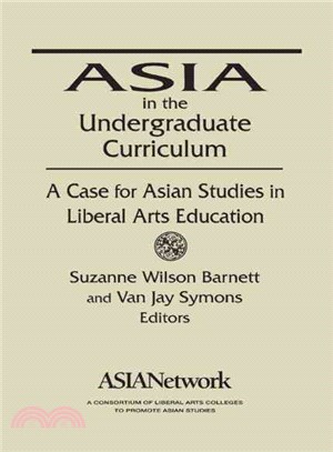 Asia in the Undergraduate Curriculum: A Case for Asian Studies in Liberal Arts Education