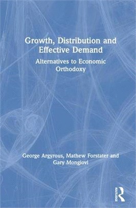 Growth, Distribution, and Effective Demand ─ Alternatives to Economic Orthodoxy : Essays in Honor of Edward J. Nell