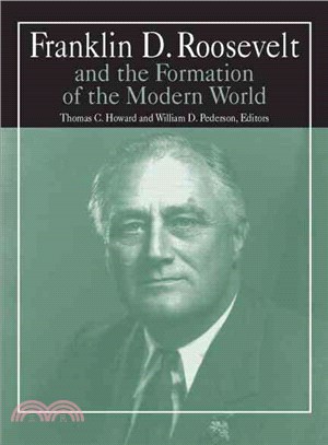 Franklin D. Roosevelt and the Formation of the Modern World