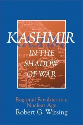 Kashmir in the Shadow of War ― Regional Rivalries in a Nuclear Age