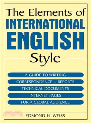 The Elements Of International English Style ─ A Guide To Writing Correspondence, Reports, Technical Documents, And Internet Pages For A Global Audience