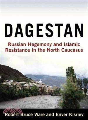 Dagestan: Russian Hegemony and Islamic Resistance in the North Caucasus