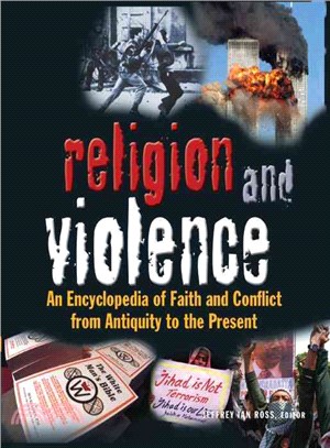 Religion and Violence ─ An Encyclopedia of Faith and Conflict from Antiquity to the Present