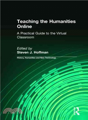 Teaching the Humanities Online: A Practical Guide to the Virtual Classroom