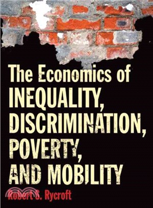 The Economics of Inequality, Discrimination, Poverty and Mobility