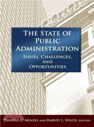 The state of public administration :issues, challenges, and opportunities /