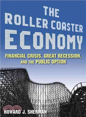 The Roller Coaster Economy: Financial Crisis, Great Recession, and the Public Option