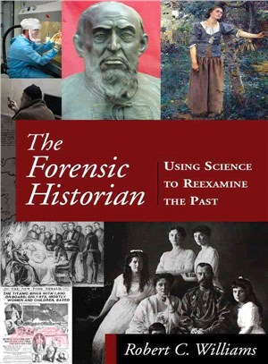 The Forensic Historian—Using Science to Reexamine the Past