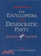 Supplement to the Encyclopedia of the Republican Party/the Encyclopedia of the Democratic Party