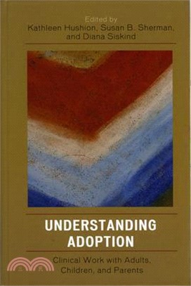 Understanding Adoption ─ Clinical Work With Adults, Children, and Parents